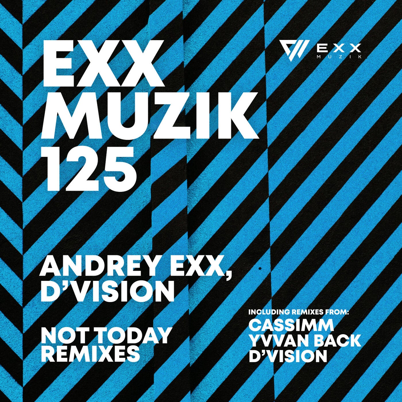 D’Vision, Andrey Exx – Not Today (Remixes) [EXX125BP]